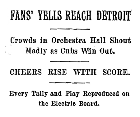 A Chicago Daily Tribune headline after Game 1 of the 1908 World Series, which fans "watched" at Orchestra Hall. 